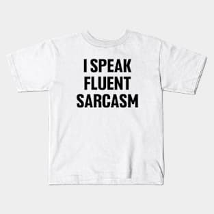 I speak fluent sarcasm shirt, funny sarcastic Kids T-Shirt